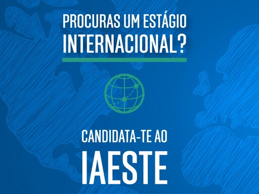 Estágios Internacionais da IAESTE | Candidaturas até 27 de outubro