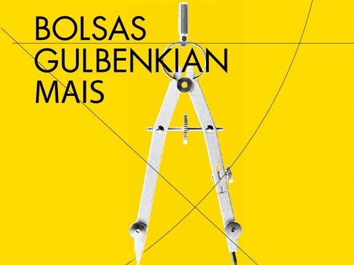 Bolsas Gulbenkian Mais | Candidaturas até 31 de outubro