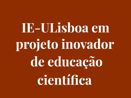 Instituto de Educação desenvolve abordagem inovadora para a promoção da cultura científica