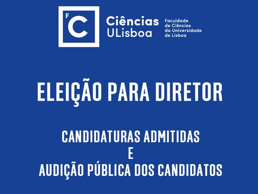 Lista de candidatos admitidos e excluídos ao procedimento de eleição para o cargo de Diretor da Faculdade de Ciências da Universidade de Lisboa